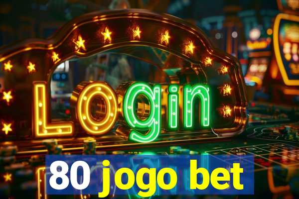 80 jogo bet